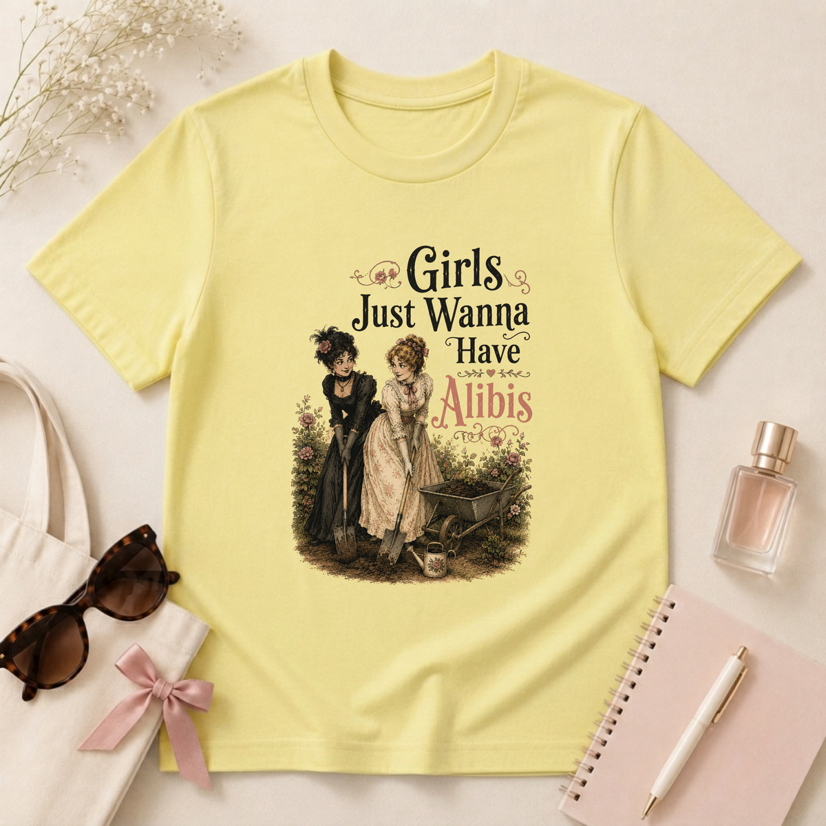 Girls Just Wanna Have Alibis T-Shirt
