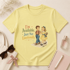I'm Available Just Not Emotionally T-Shirt