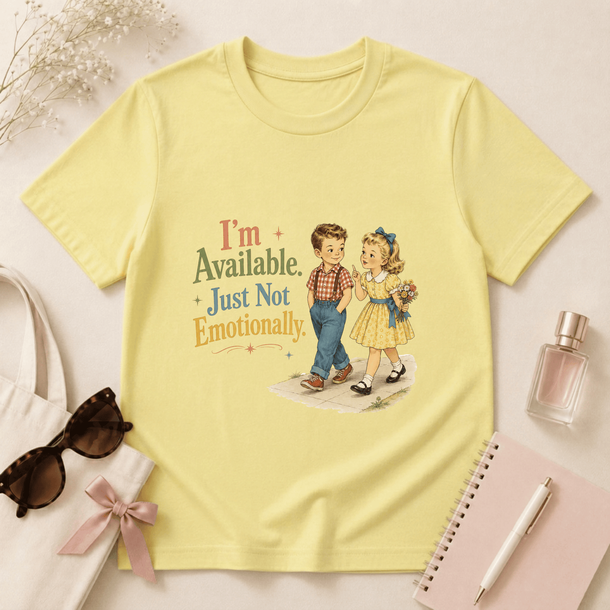 I'm Available Just Not Emotionally T-Shirt
