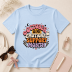 October Is My Emotional Support Month T-Shirt
