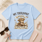 My Therapist Knows Your Name T-Shirt