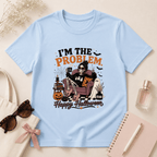 I'm The Problem, Happy Halloween T-Shirt