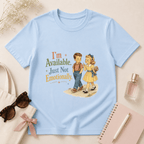 I'm Available Just Not Emotionally T-Shirt