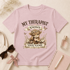 My Therapist Knows Your Name T-Shirt