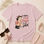 I Date Red Flags For The Plot T-Shirt
