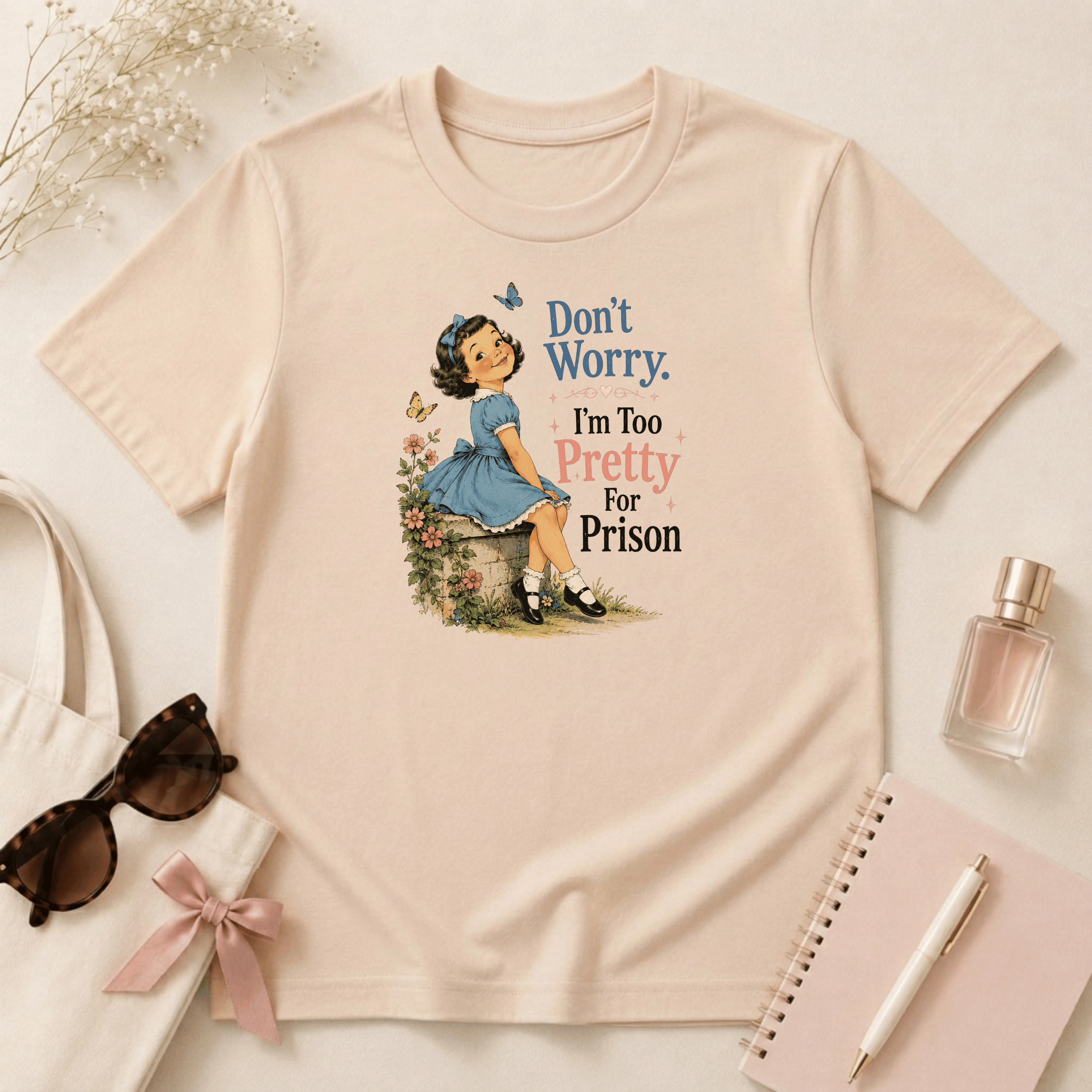 Don't Worry I'm Too Pretty For Prison T-Shirt