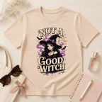 Not A Good Witch T-Shirt
