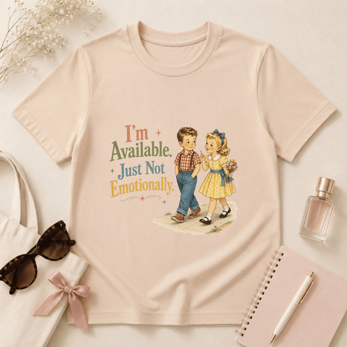 I'm Available Just Not Emotionally T-Shirt