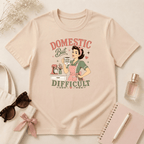 Domestic But Difficult T-Shirt