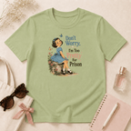 Don't Worry I'm Too Pretty For Prison T-Shirt
