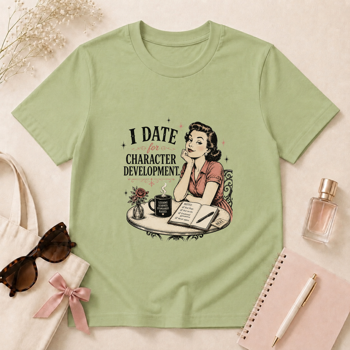 I Date For Character Development T-Shirt