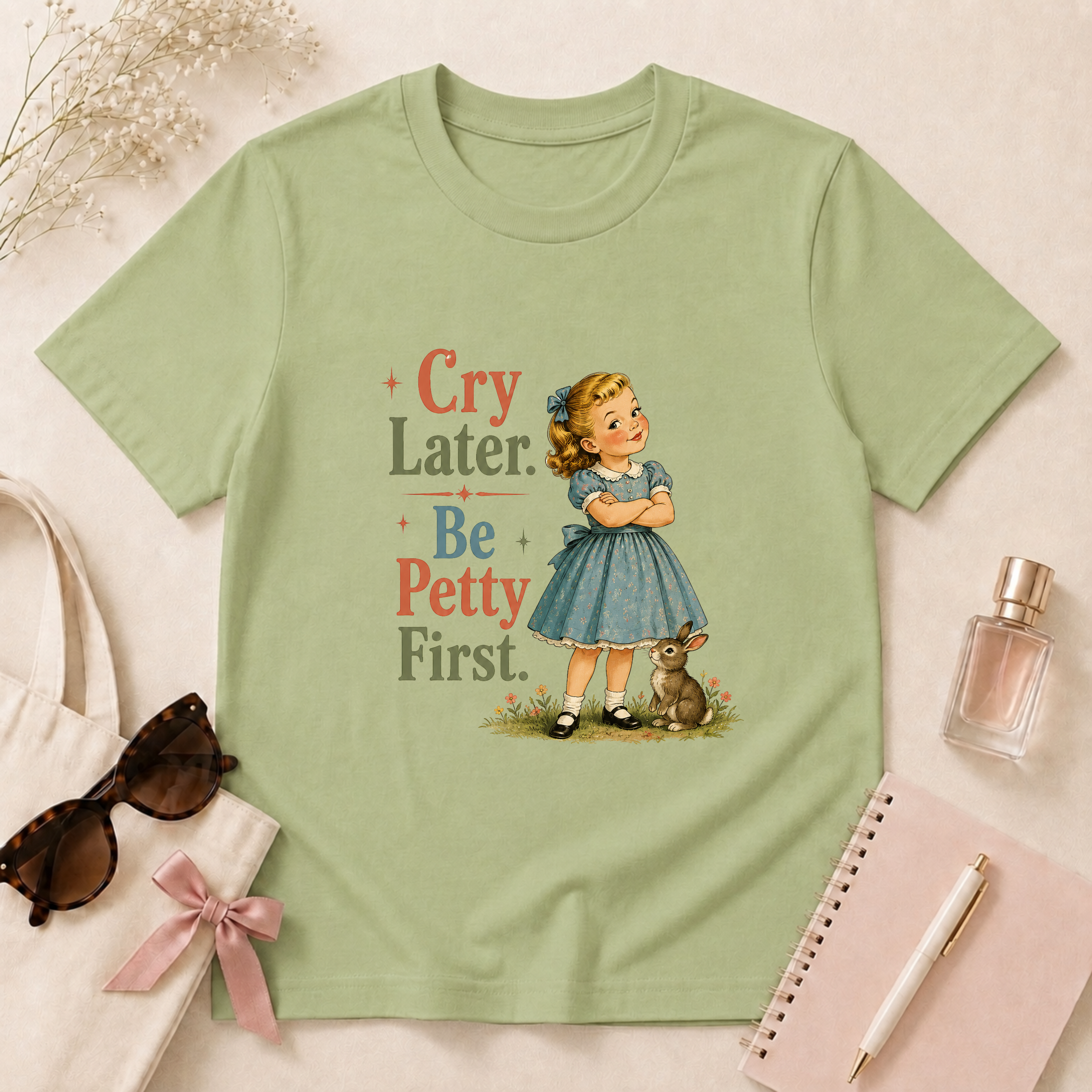 Cry Later Be Petty First T-Shirt