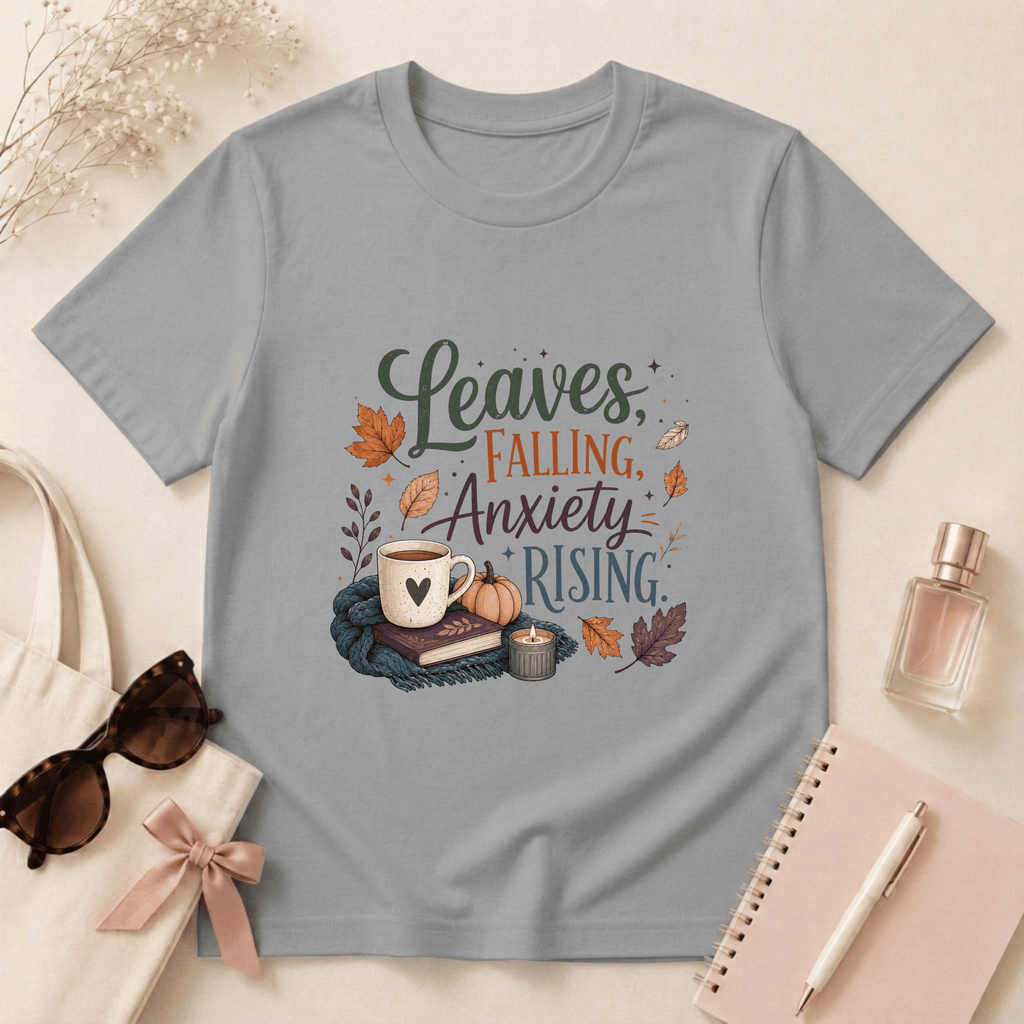 Leaves Falling, Anxiety Rising T-Shirt