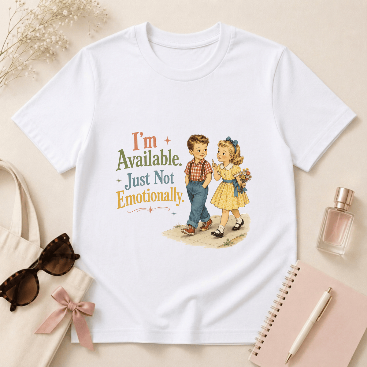 I'm Available Just Not Emotionally T-Shirt