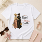 Good Friends Enable T-Shirt