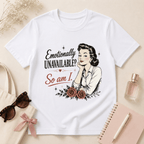 Emotionally Unavailable? So Am I T-Shirt