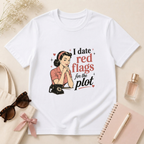 I Date Red Flags For The Plot T-Shirt