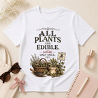 All Plants Are Edible v2 T-Shirt