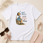 Don't Worry I'm Too Pretty For Prison T-Shirt