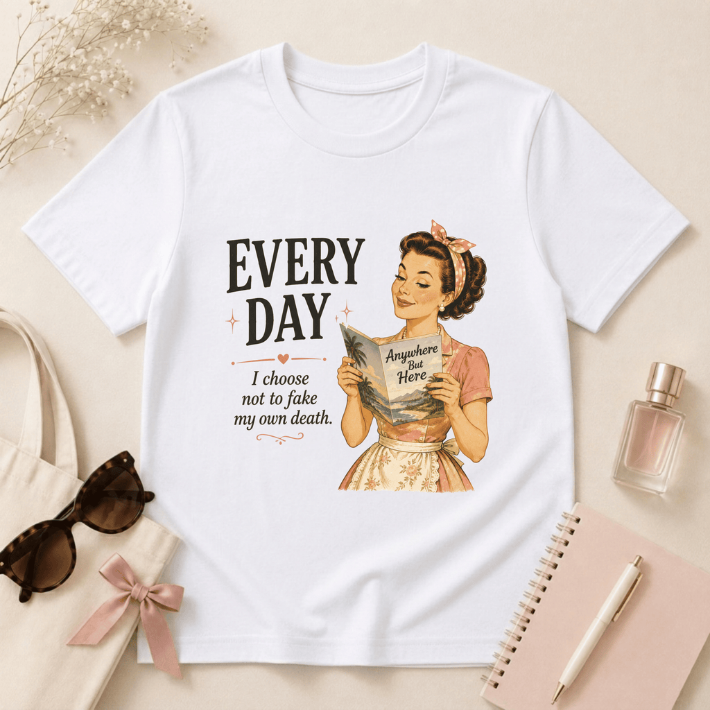 Every Day I Choose Not To Fake My Own Death T-Shirt