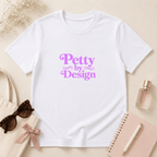 Petty by Design T-Shirt