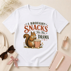 I Brought Snacks For The Drama T-Shirt